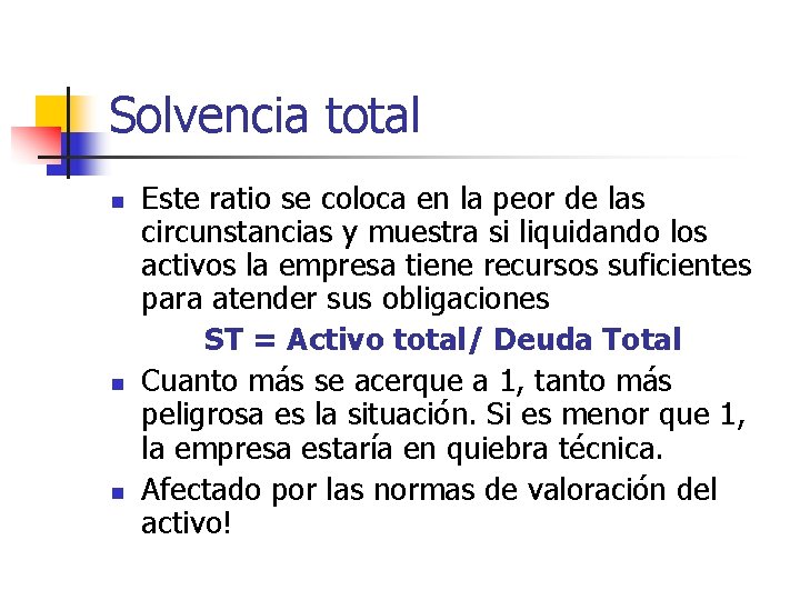 Solvencia total n n n Este ratio se coloca en la peor de las