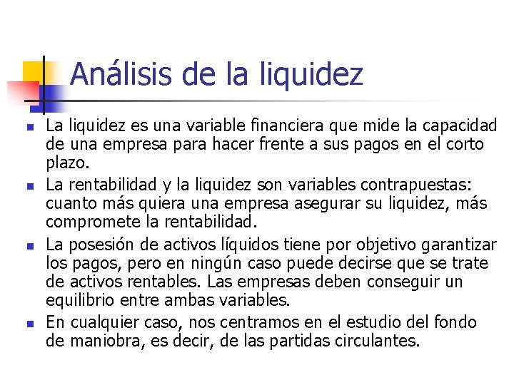 Análisis de la liquidez n n La liquidez es una variable financiera que mide