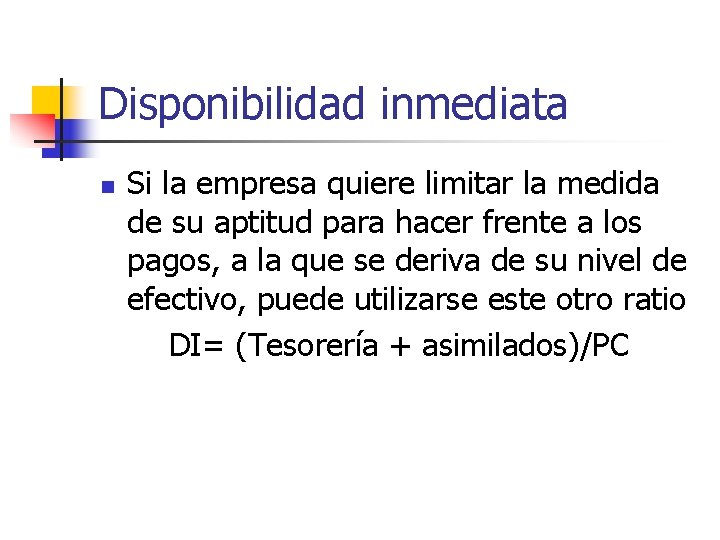 Disponibilidad inmediata n Si la empresa quiere limitar la medida de su aptitud para