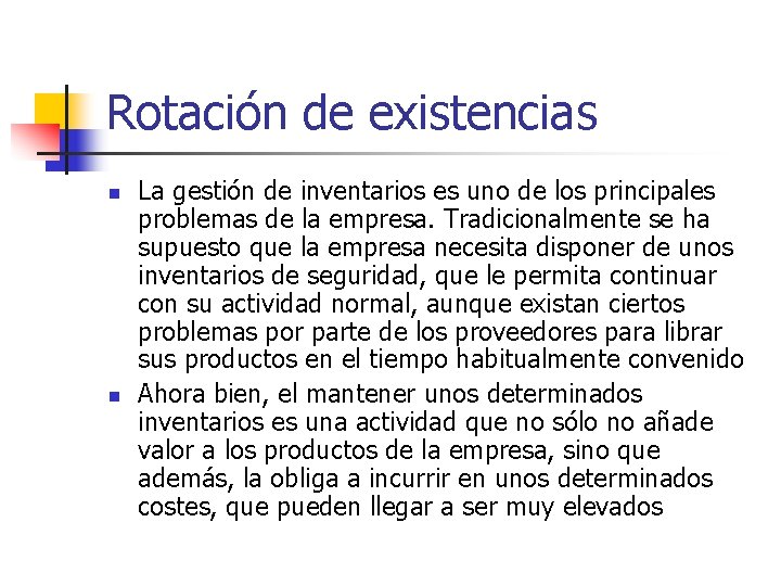 Rotación de existencias n n La gestión de inventarios es uno de los principales