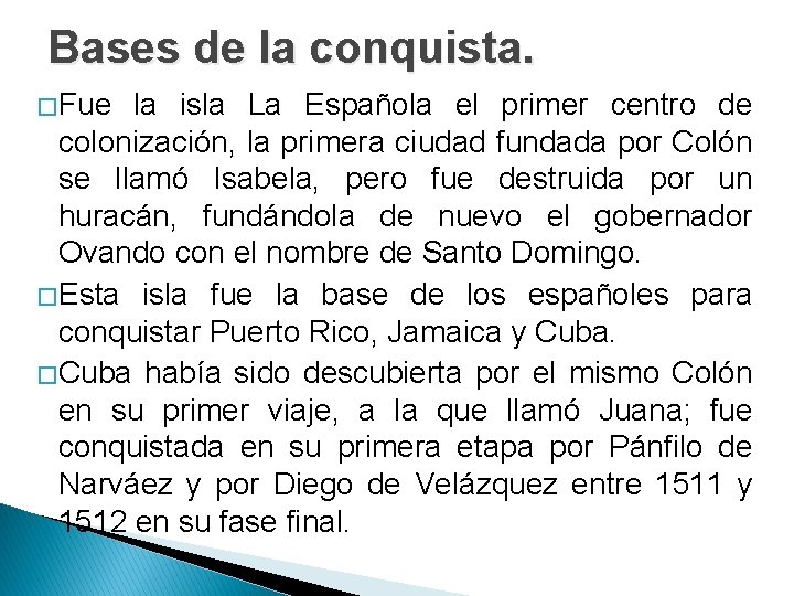 Bases de la conquista. � Fue la isla La Española el primer centro de