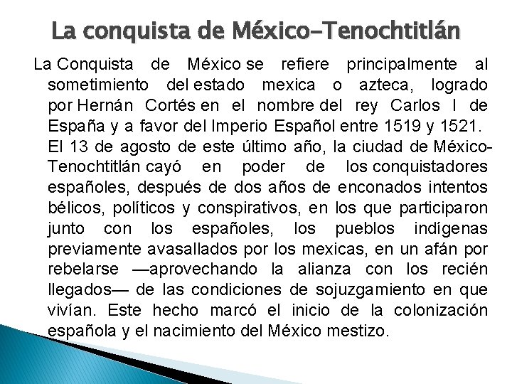 La conquista de México-Tenochtitlán La Conquista de México se refiere principalmente al sometimiento del