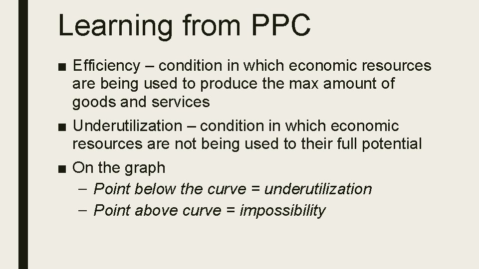 Learning from PPC ■ Efficiency – condition in which economic resources are being used