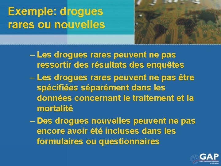 Exemple: drogues rares ou nouvelles – Les drogues rares peuvent ne pas ressortir des