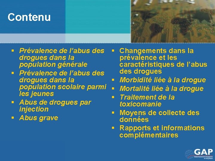 Contenu § Prévalence de l’abus des drogues dans la population générale § Prévalence de