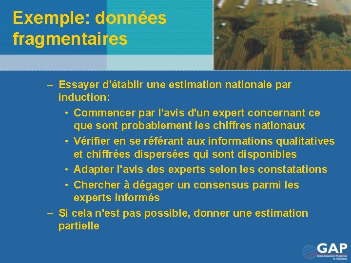 Exemple: données fragmentaires – Essayer d'établir une estimation nationale par induction: • Commencer par