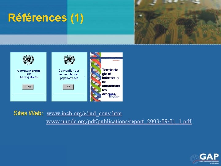 Références (1) Convention unique sur les stupéfiants Convention sur les substances psychotropes Terminolo gie