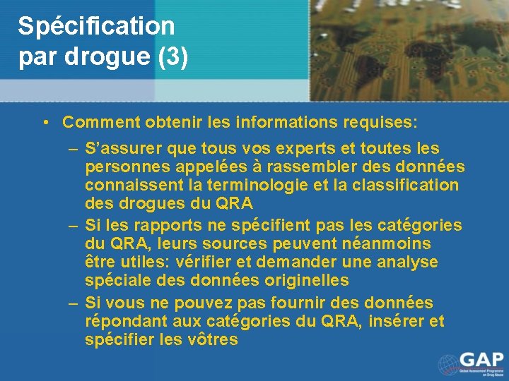 Spécification par drogue (3) • Comment obtenir les informations requises: – S’assurer que tous