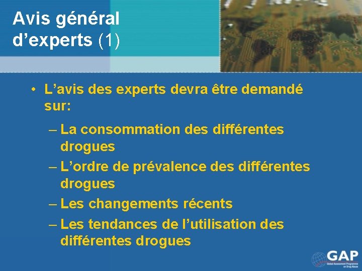 Avis général d’experts (1) • L’avis des experts devra être demandé sur: – La