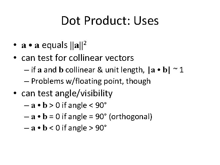 Dot Product: Uses • a equals ||a||2 • can test for collinear vectors –