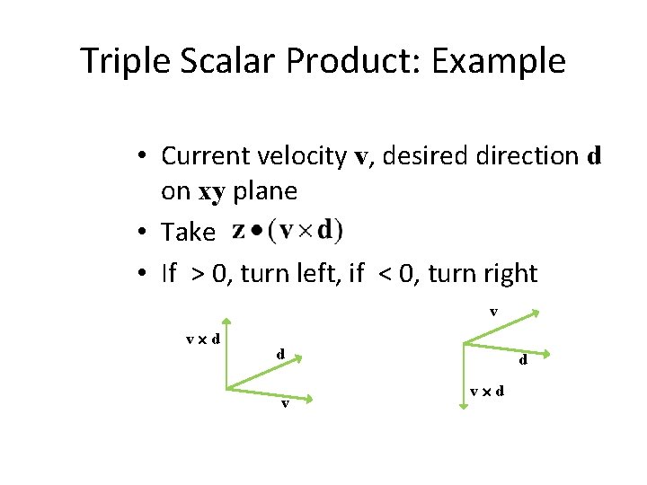 Triple Scalar Product: Example • Current velocity v, desired direction d on xy plane