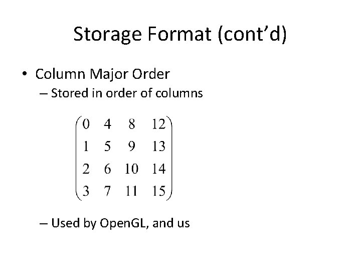 Storage Format (cont’d) • Column Major Order – Stored in order of columns –