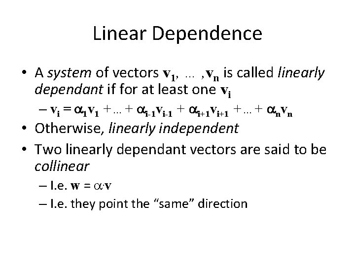 Linear Dependence • A system of vectors v 1, … , vn is called