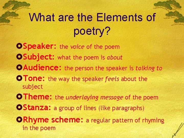 What are the Elements of poetry? £Speaker: the voice of the poem £Subject: what