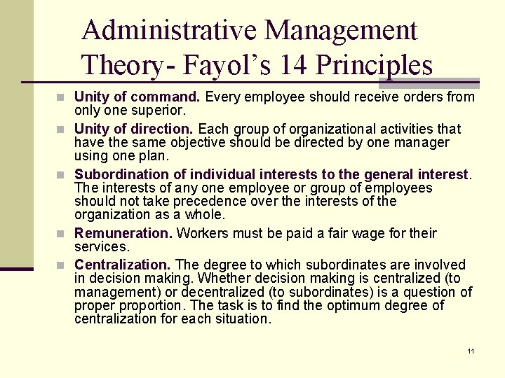 Administrative Management Theory- Fayol’s 14 Principles n Unity of command. Every employee should receive