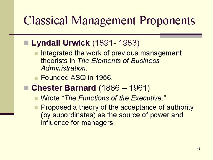 Classical Management Proponents n Lyndall Urwick (1891 - 1983) n n Integrated the work