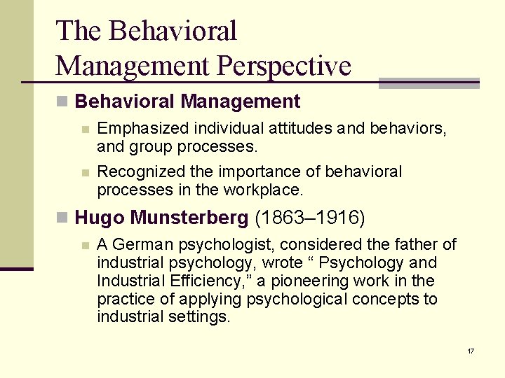 The Behavioral Management Perspective n Behavioral Management n n Emphasized individual attitudes and behaviors,