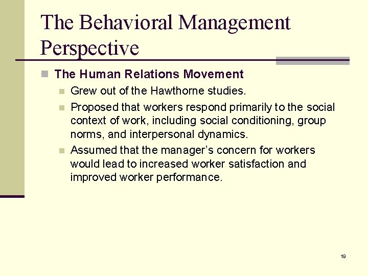 The Behavioral Management Perspective n The Human Relations Movement n Grew out of the