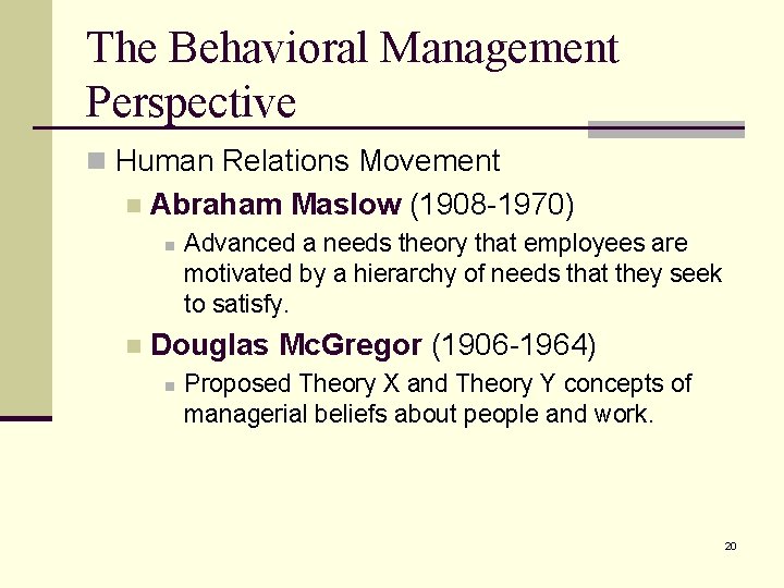 The Behavioral Management Perspective n Human Relations Movement n Abraham Maslow (1908 -1970) n