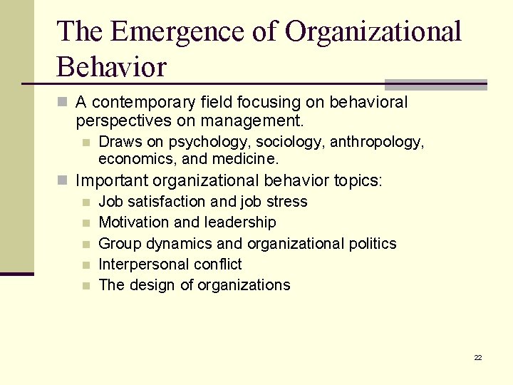 The Emergence of Organizational Behavior n A contemporary field focusing on behavioral perspectives on