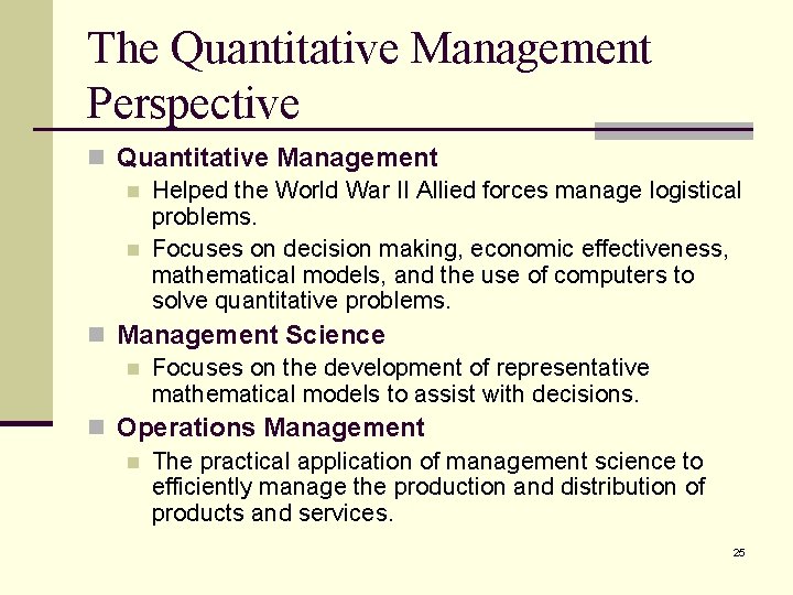 The Quantitative Management Perspective n Quantitative Management n Helped the World War II Allied