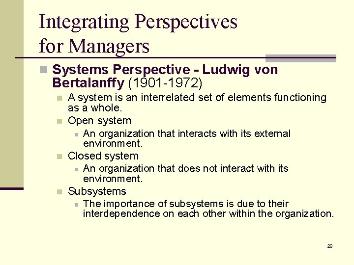 Integrating Perspectives for Managers n Systems Perspective - Ludwig von Bertalanffy (1901 -1972) n