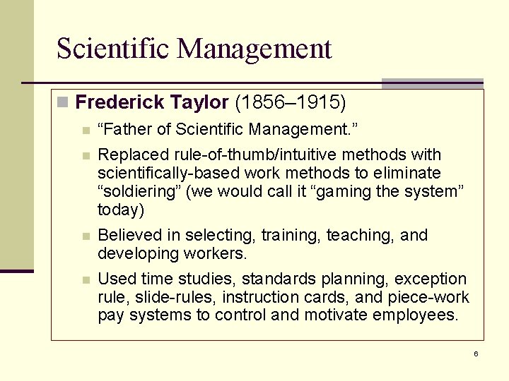 Scientific Management n Frederick Taylor (1856– 1915) n n “Father of Scientific Management. ”