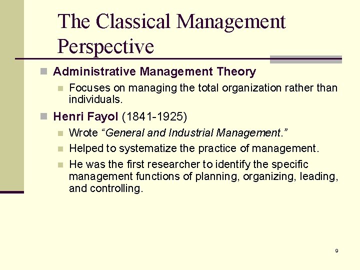 The Classical Management Perspective n Administrative Management Theory n Focuses on managing the total