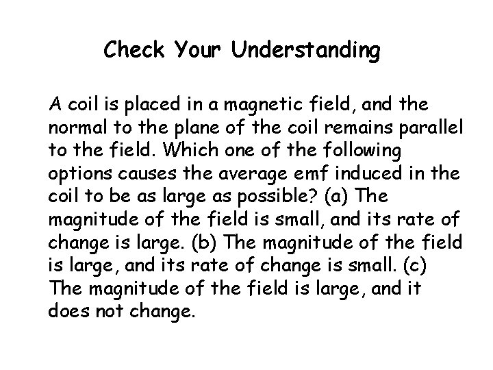 Check Your Understanding A coil is placed in a magnetic field, and the normal