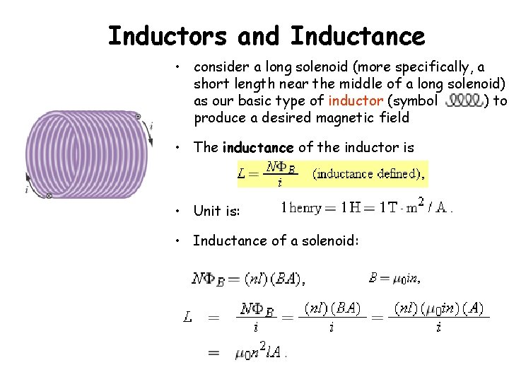 Inductors and Inductance • consider a long solenoid (more specifically, a short length near