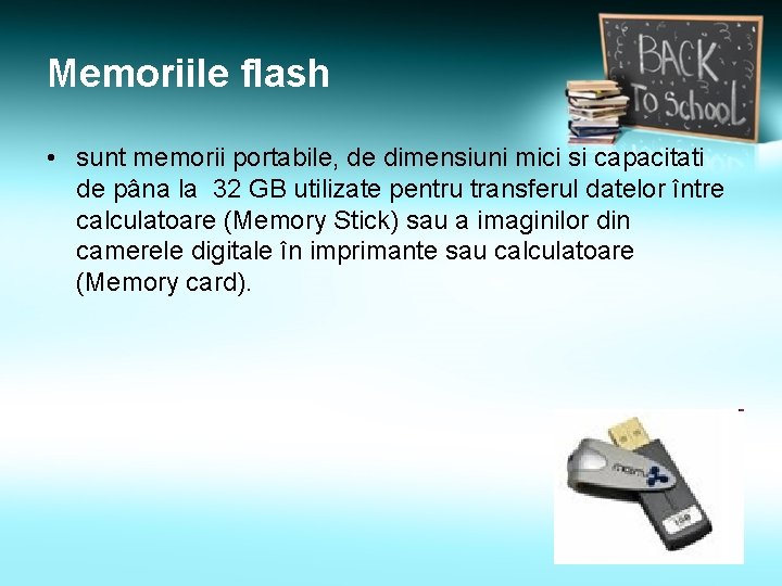 Memoriile flash • sunt memorii portabile, de dimensiuni mici si capacitati de pâna la