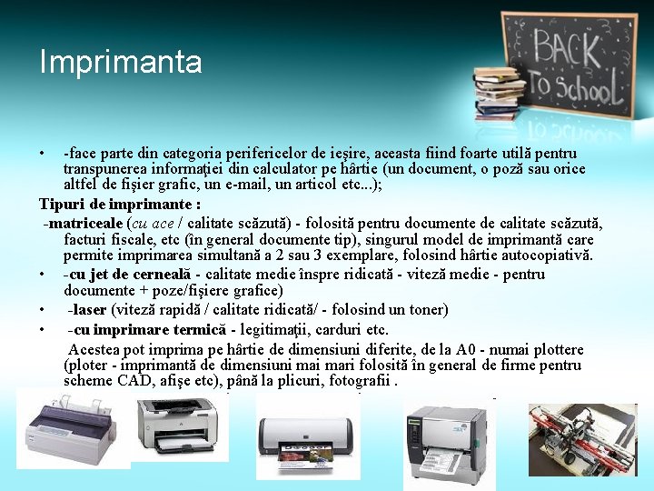 Imprimanta • -face parte din categoria perifericelor de ieşire, aceasta fiind foarte utilă pentru