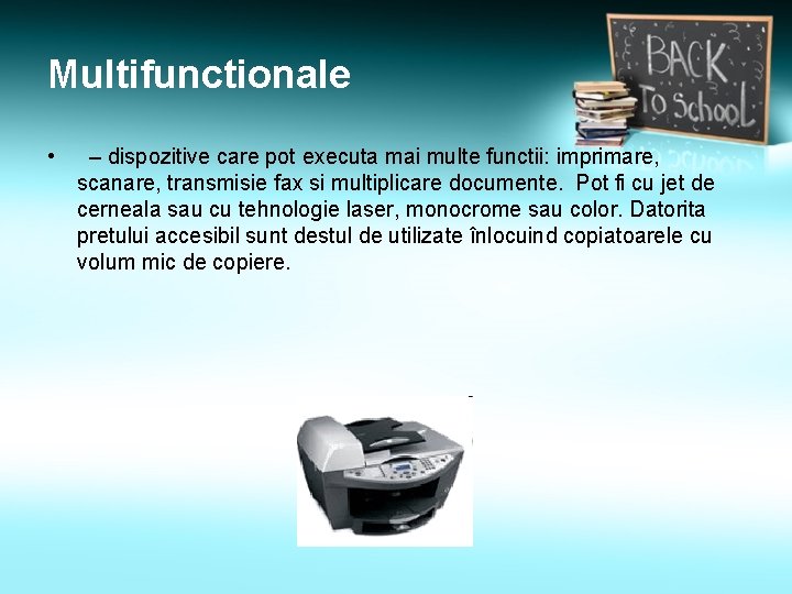 Multifunctionale • – dispozitive care pot executa mai multe functii: imprimare, scanare, transmisie fax