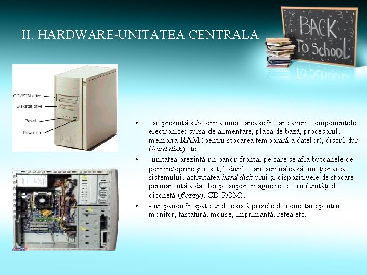 II. HARDWARE-UNITATEA CENTRALA • • • se prezintă sub forma unei carcase în care