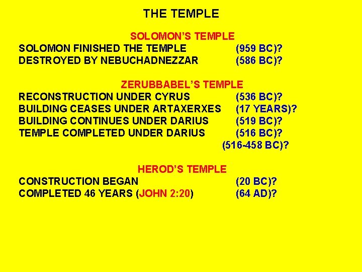 THE TEMPLE SOLOMON’S TEMPLE SOLOMON FINISHED THE TEMPLE (959 BC)? DESTROYED BY NEBUCHADNEZZAR (586 THE TEMPLE SOLOMON’S TEMPLE SOLOMON FINISHED THE TEMPLE (959 BC)? DESTROYED BY NEBUCHADNEZZAR (586