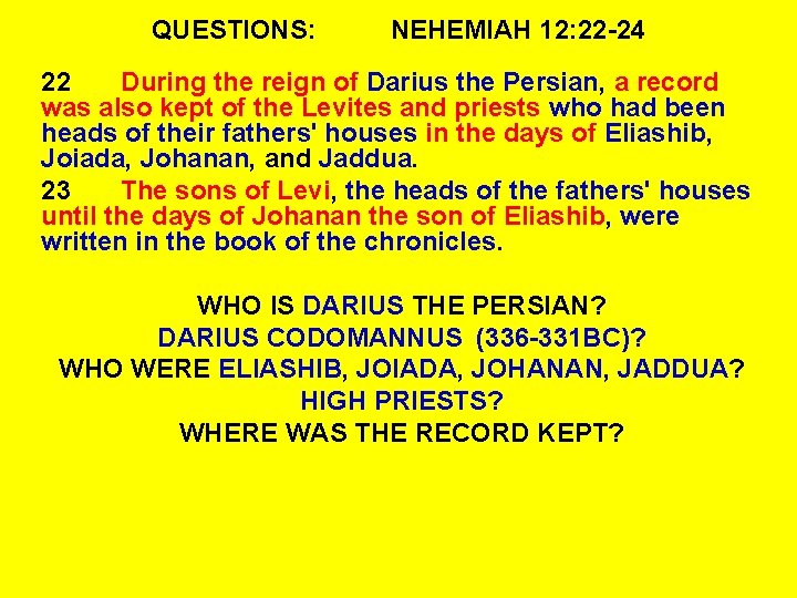 QUESTIONS: NEHEMIAH 12: 22 -24 22 During the reign of Darius the Persian, a