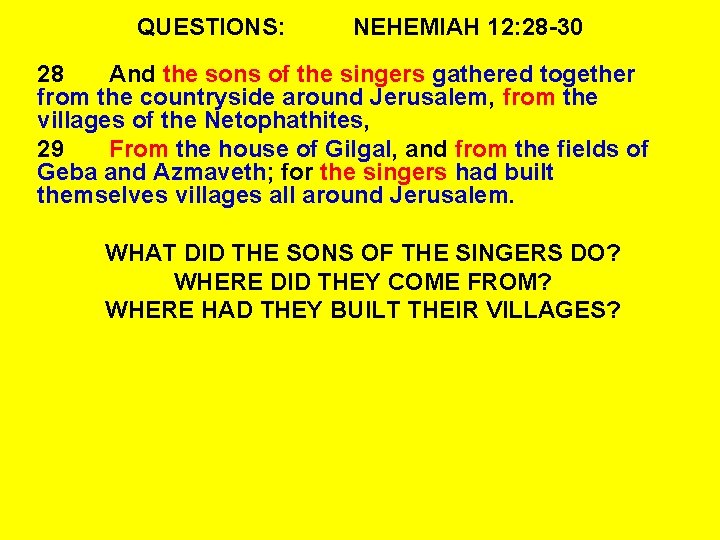 QUESTIONS: NEHEMIAH 12: 28 -30 28 And the sons of the singers gathered together QUESTIONS: NEHEMIAH 12: 28 -30 28 And the sons of the singers gathered together
