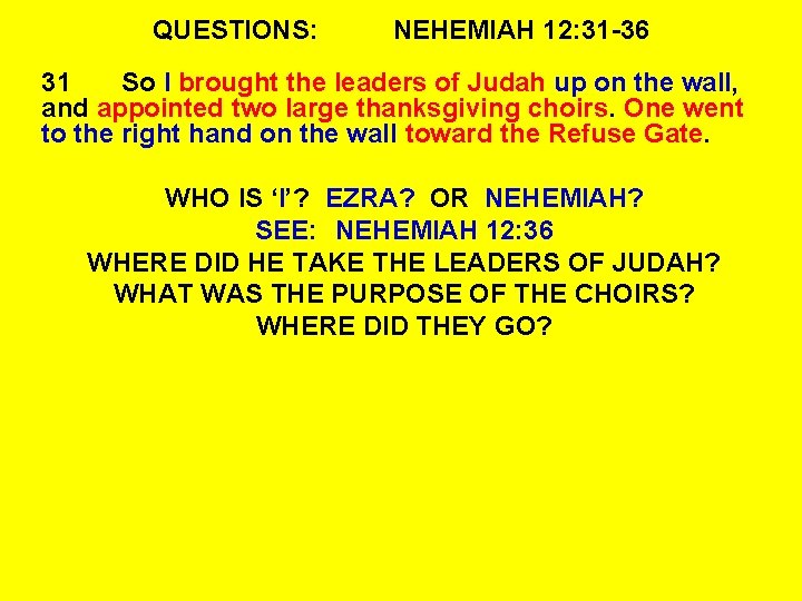 QUESTIONS: NEHEMIAH 12: 31 -36 31 So I brought the leaders of Judah up