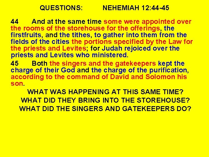 QUESTIONS: NEHEMIAH 12: 44 -45 44 And at the same time some were appointed QUESTIONS: NEHEMIAH 12: 44 -45 44 And at the same time some were appointed