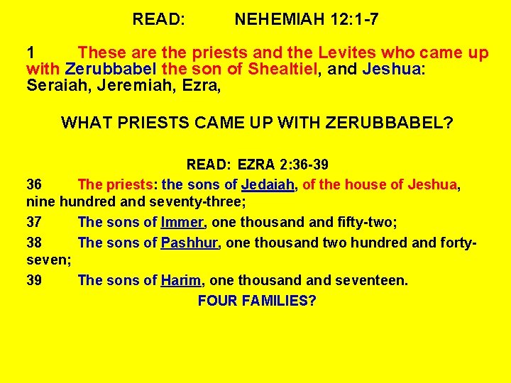 READ: NEHEMIAH 12: 1 -7 1 These are the priests and the Levites who