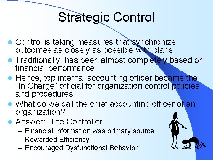 Strategic Control l l Control is taking measures that synchronize outcomes as closely as