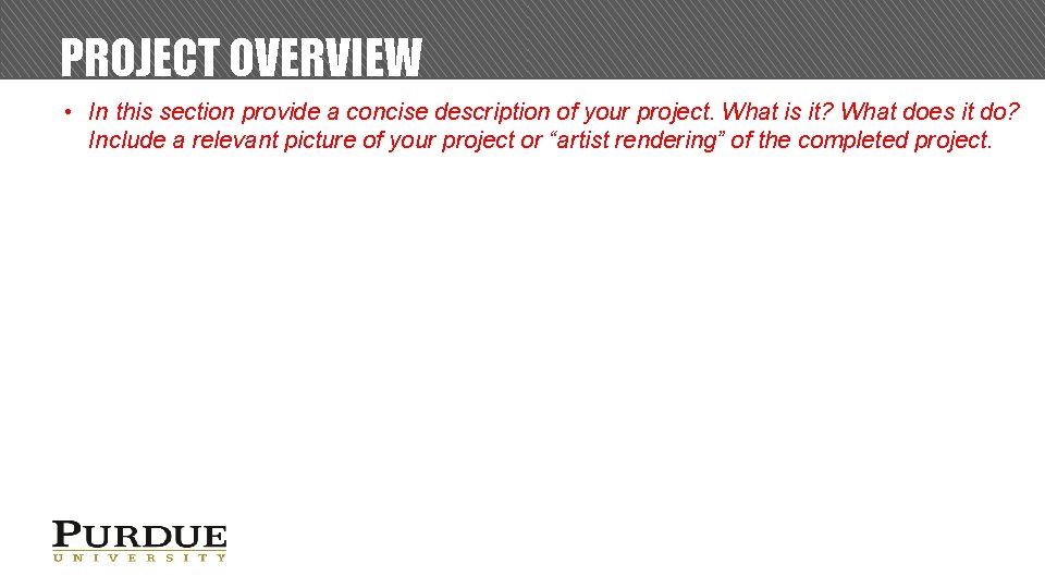 PROJECT OVERVIEW • In this section provide a concise description of your project. What