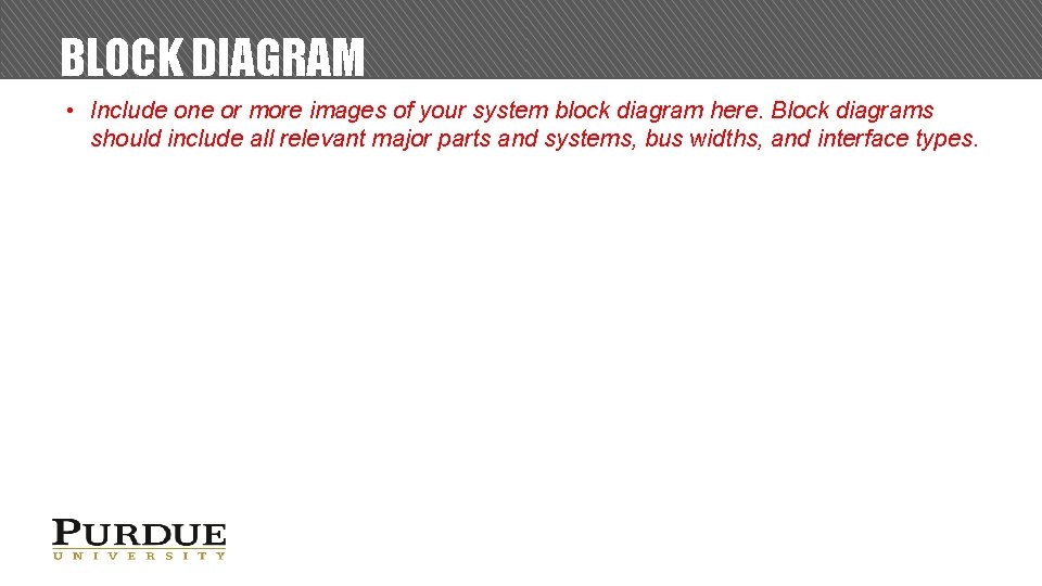 BLOCK DIAGRAM • Include one or more images of your system block diagram here.