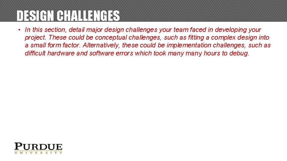 DESIGN CHALLENGES • In this section, detail major design challenges your team faced in