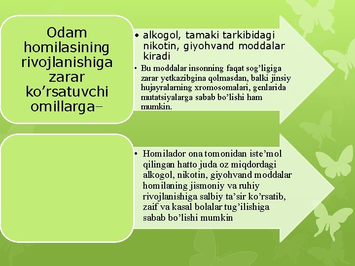 Odam homilasining rivojlanishiga zarar ko’rsatuvchi omillarga− • alkogol, tamaki tarkibidagi nikotin, giyohvand moddalar kiradi