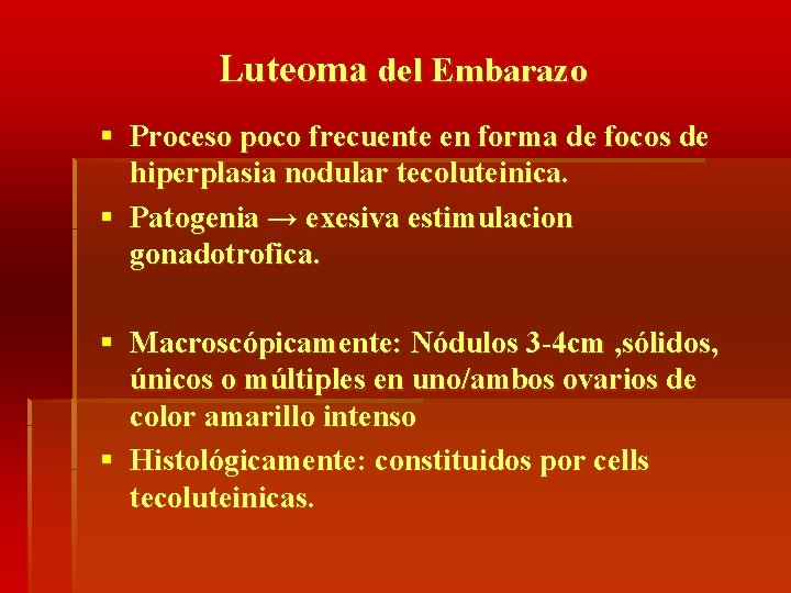 Luteoma del Embarazo § Proceso poco frecuente en forma de focos de hiperplasia nodular