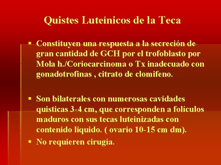Quistes Luteínicos de la Teca § Constituyen una respuesta a la secreción de gran