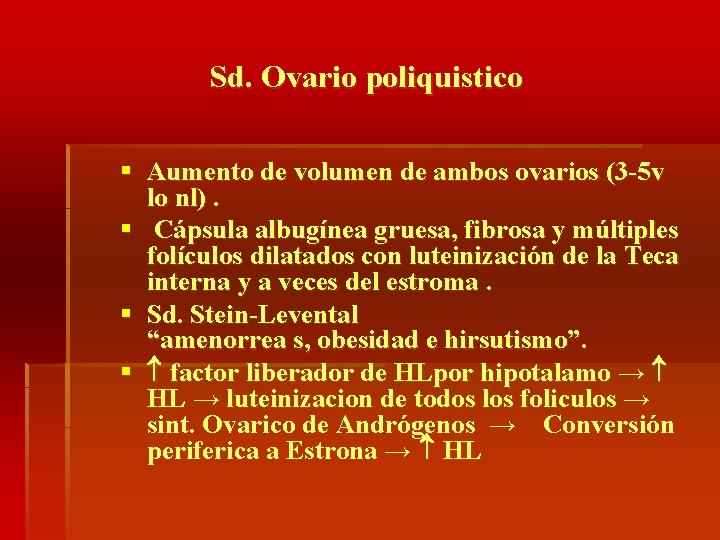 Sd. Ovario poliquistico § Aumento de volumen de ambos ovarios (3 -5 v lo