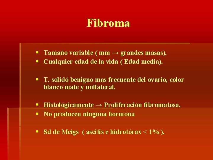 Fibroma § Tamaño variable ( mm → grandes masas). § Cualquier edad de la