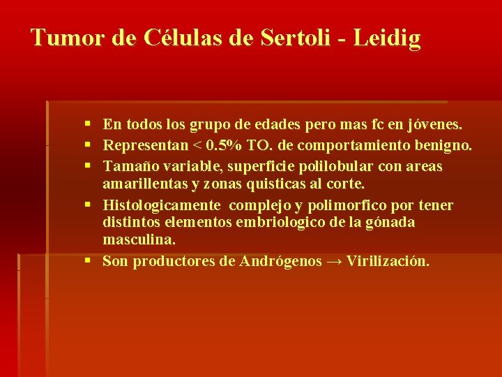 Tumor de Células de Sertoli - Leidig § En todos los grupo de edades